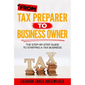 From Tax Preparer to Business Owner: The Step-by-Step Guide to Starting a Tax Business