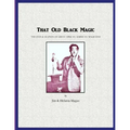 That Old Black Magic: The Lives & Legends of Great African American Magicians
