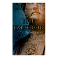 The Emperor: Historical Novel