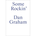 Some Rockin: Dan Graham Interviews