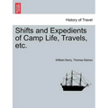 Shifts and Expedients of Camp Life, Travels, etc.