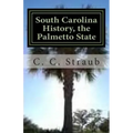 South Carolina History, the Palmetto State