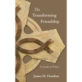 The Transforming Friendship: A Guide to Prayer