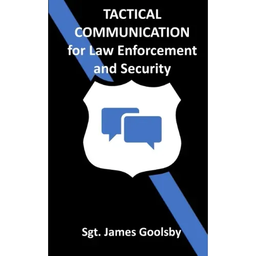 Tactical Communication: De-Escalation Techniques for Law Enforcement