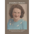 Grandma's Memoirs: The Journal of a Pioneer's Daughter, Composed in her Later Years