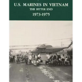 U.S. Marines in Vietnam: The Bitter End - 1973-1975