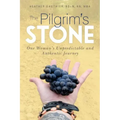 The Pilgrim's Stone: One Woman's Unpredictable and Authentic Journey