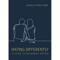 Dating Differently: A Guide to Reformed Dating