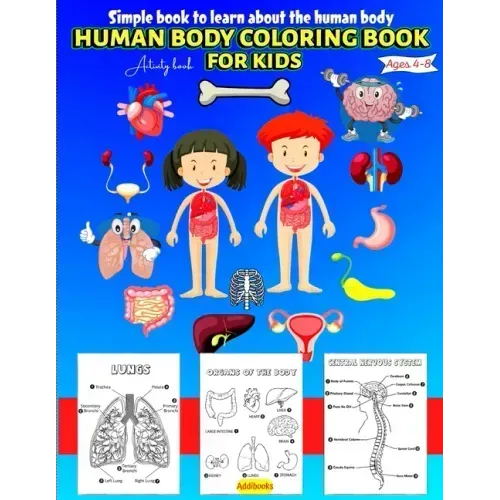Human Body coloring & Activity Book for Kids Simple Book to Learn About the Human Body: Human Anatomy Coloring Book for Toddlers Ages 4-8