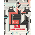 Maze Book For Adults: maze puzzles for adults, a creative maze book with fun