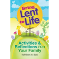 Bring Lent to Life: Activities and Reflections for Your Family