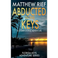 Abducted in the Keys: A Logan Dodge Adventure (Florida Keys Adventure Series Book 9)
