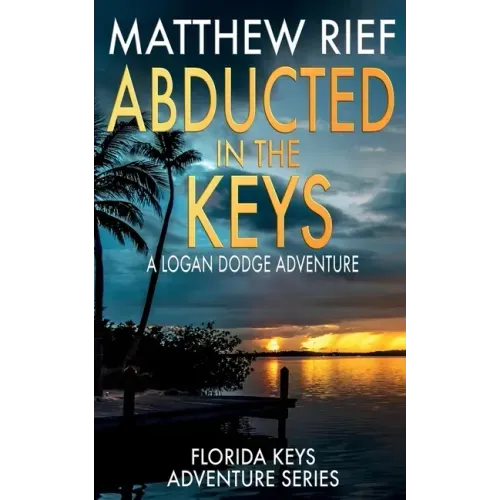 Abducted in the Keys: A Logan Dodge Adventure (Florida Keys Adventure Series Book 9)