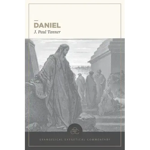 Daniel: Evangelical Exegetical Commentary