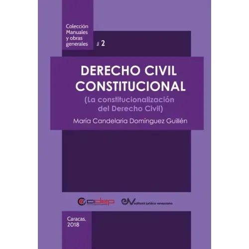 Derecho Civil Constitucional: (La constitucionalización del Derecho Civil)