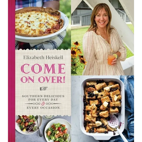 Come on Over!: Southern Delicious for Every Day and Every Occasion