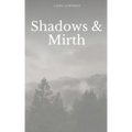 Shadows & Mirth