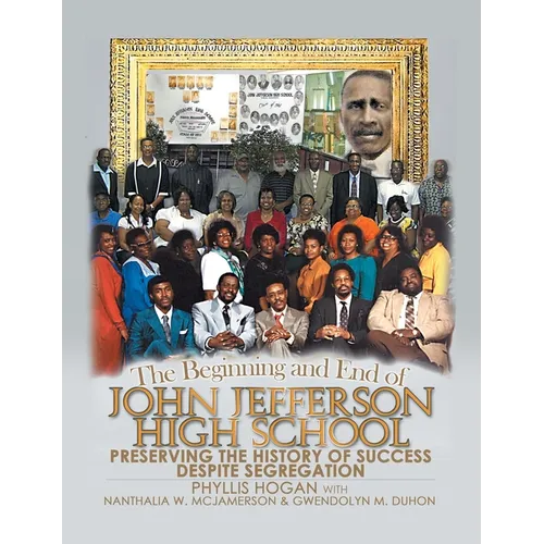 The Beginning and End of John Jefferson High School: Preserving the History of Success Despite Segregation