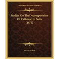 Studies On The Decomposition Of Cellulose In Soils (1916)