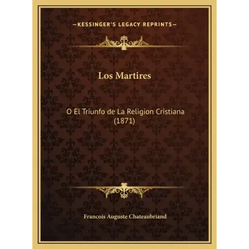 Los Martires: O El Triunfo de La Religion Cristiana (1871)