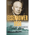 Eisenhower 1956: The President's Year of Crisis--Suez and the Brink of War