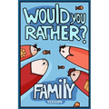 Would You Rather? Family Version: Would You Rather Questions Family Activities Edition