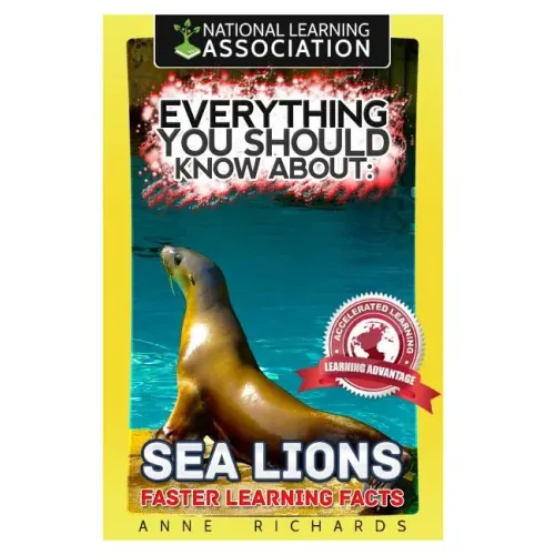 Everything You Should Know About: : Sea Lions