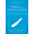 Where the Angels Lived: One Family's Story of Exile, Loss, and Return