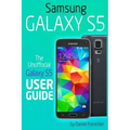 Samsung Galaxy S5: The Unofficial Galaxy S5 User Guide