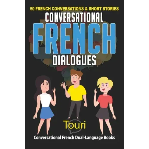 Conversational French Dialogues: 50 French Conversations and Short Stories