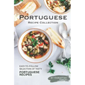 Portuguese Recipe Collection: Easy-to-Follow Selection of Tasty Portuguese Recipes