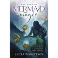 The Book of Mermaid Magic: Healing, Spellwork & Connection with Merfolk