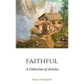 Faithful: A Collection of Articles by Doyle Goodspeed