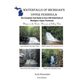 Waterfalls of Michigan's Upper Peninsula: The Complete Trail Guide to Over 500 Waterfalls of Michigan's Upper Peninsula