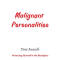 Malignant Personalities: Protecting Yourself in the Workplace