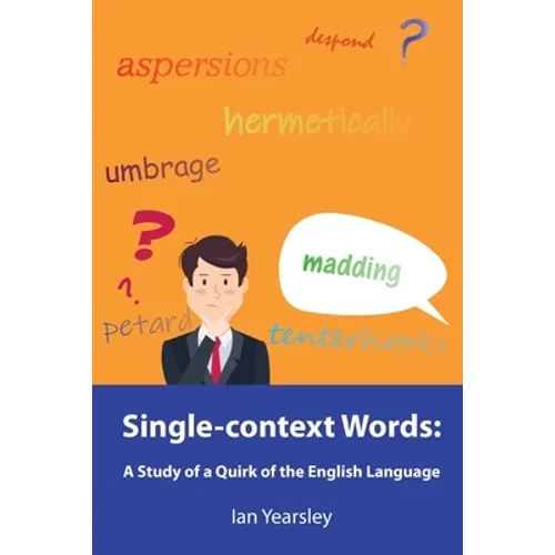 Single-context Words: A Study of a Quirk of the English Language