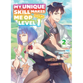 My Unique Skill Makes Me Op Even at Level 1 Vol 2 (Light Novel)