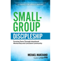 Small-Group Discipleship: Forming Teens Through Intentional Mentorship and Consistent Community a Strategy for Catholic Parishes