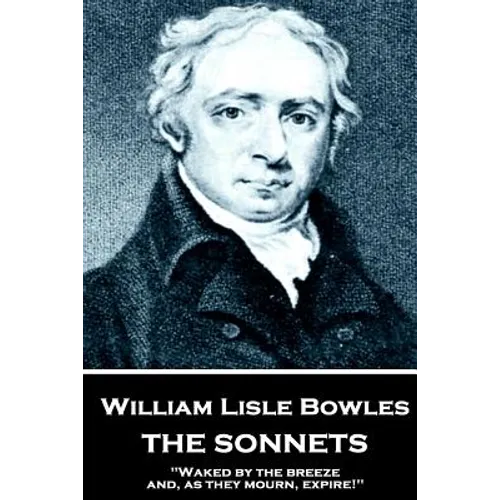 William Lisle Bowles - The Sonnets: "Of armies, by their watch-fires, in the night"
