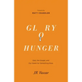 Glory Hunger: God, the Gospel, and Our Quest for Something More