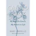 Called Back: My Reply to Cancer, My Return to Life