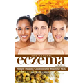 The Natural Eczema Solution: Simple Healing Guidelines for Beautiful Skin.