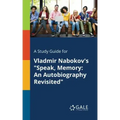 A Study Guide for Vladmir Nabokov's "Speak, Memory: An Autobiography Revisited"