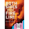 Both Sides of the Fire Line: Memoir of a Transgender Firefighter