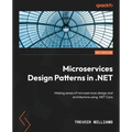 Microservices Design Patterns in .NET: Making sense of microservices design and architecture using .NET Core