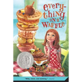 Everything on a Waffle: (Newbery Honor Book)