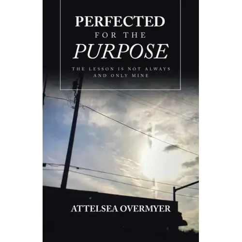 Perfected for the Purpose: The Lesson Is Not Always and Only Mine