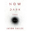 How Dark the Void
