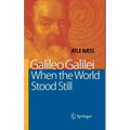 Galileo Galilei: When the World Stood Still