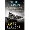 Brothers in Arms: One Legendary Tank Regiment's Bloody War from D-Day to Ve-Day